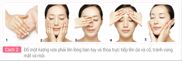 Đổ một lượng vừa phải lên lòng bàn tay và thoa trực tiếp lên da và cổ, tránh vùng mắt và môi.